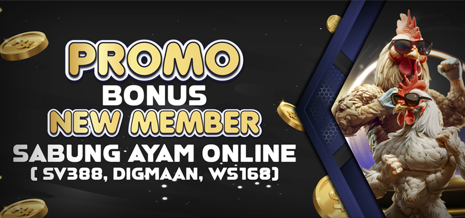 PROMO BONUS NEW MEMBER SABUNG AYAM ONLINE